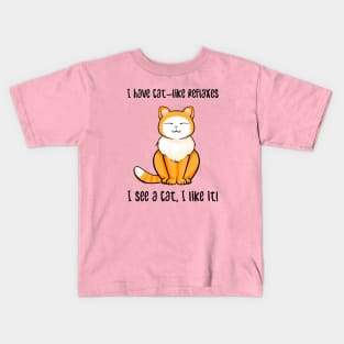 Cat-like reflexes Kids T-Shirt